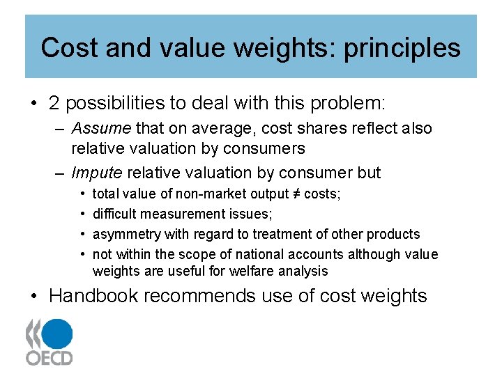 Cost and value weights: principles • 2 possibilities to deal with this problem: –