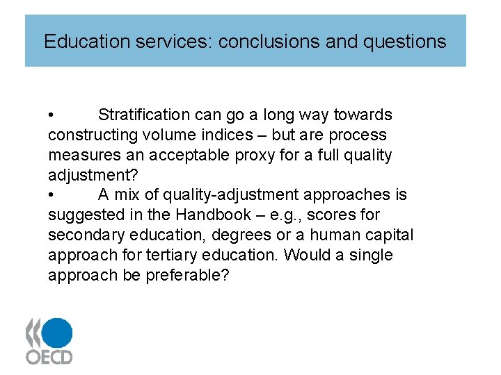 Education services: conclusions and questions • Stratification can go a long way towards constructing