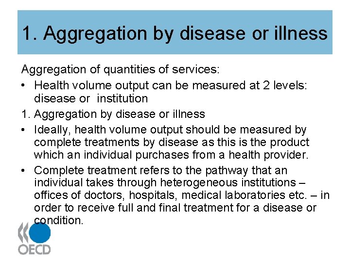 1. Aggregation by disease or illness Aggregation of quantities of services: • Health volume