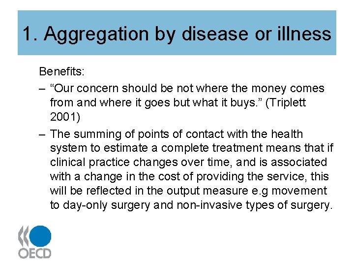 1. Aggregation by disease or illness Benefits: – “Our concern should be not where