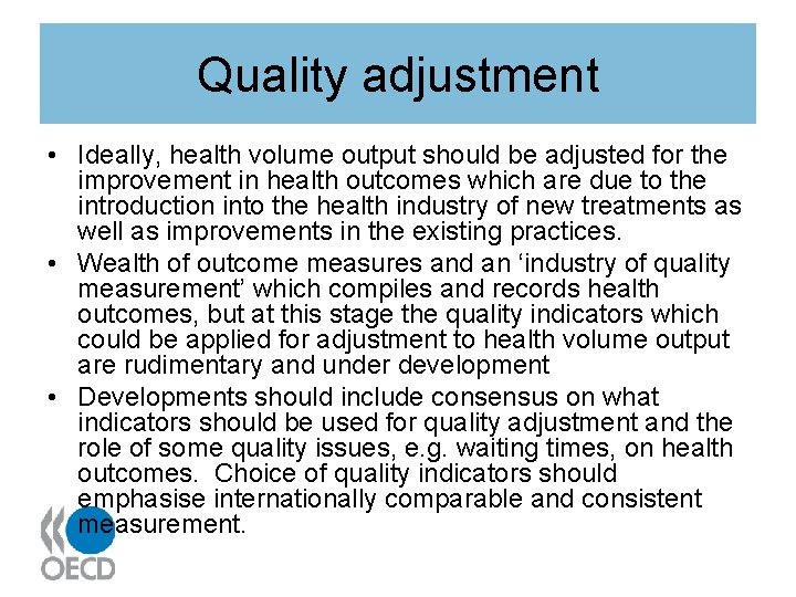 Quality adjustment • Ideally, health volume output should be adjusted for the improvement in