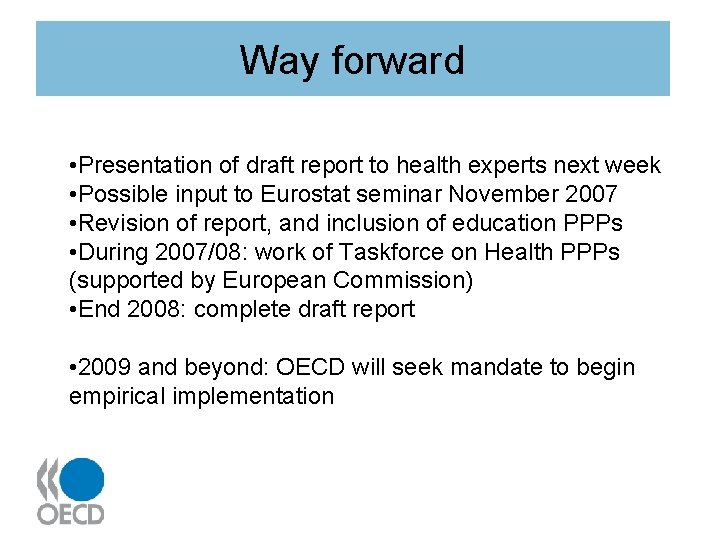 Way forward • Presentation of draft report to health experts next week • Possible