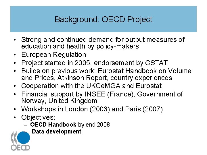 Background: OECD Project • Strong and continued demand for output measures of education and