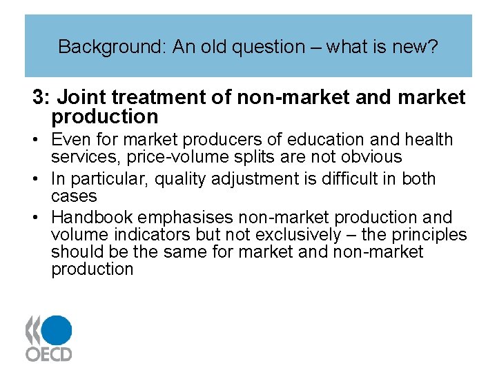 Background: An old question – what is new? 3: Joint treatment of non-market and