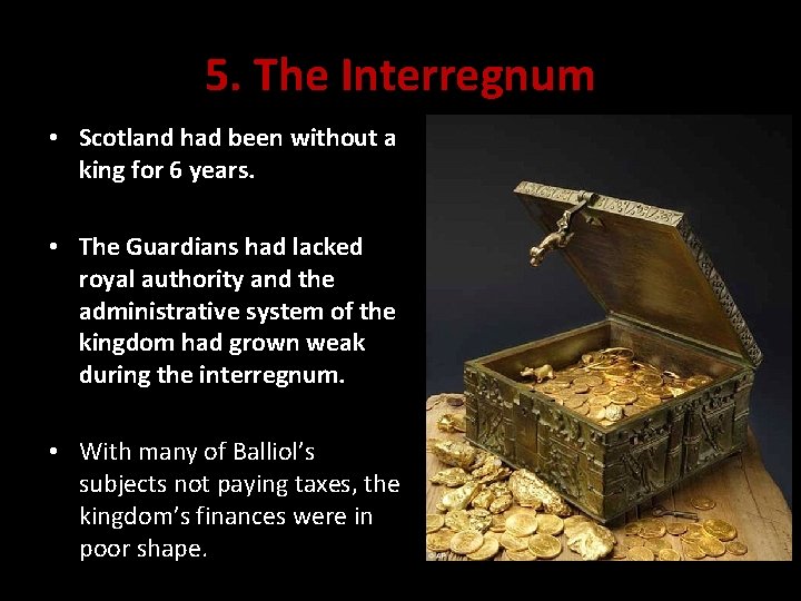 5. The Interregnum • Scotland had been without a king for 6 years. •