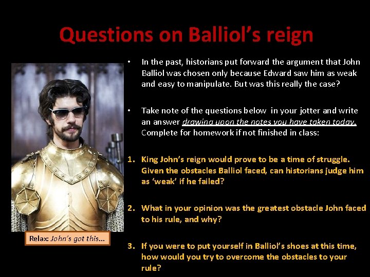 Questions on Balliol’s reign • In the past, historians put forward the argument that