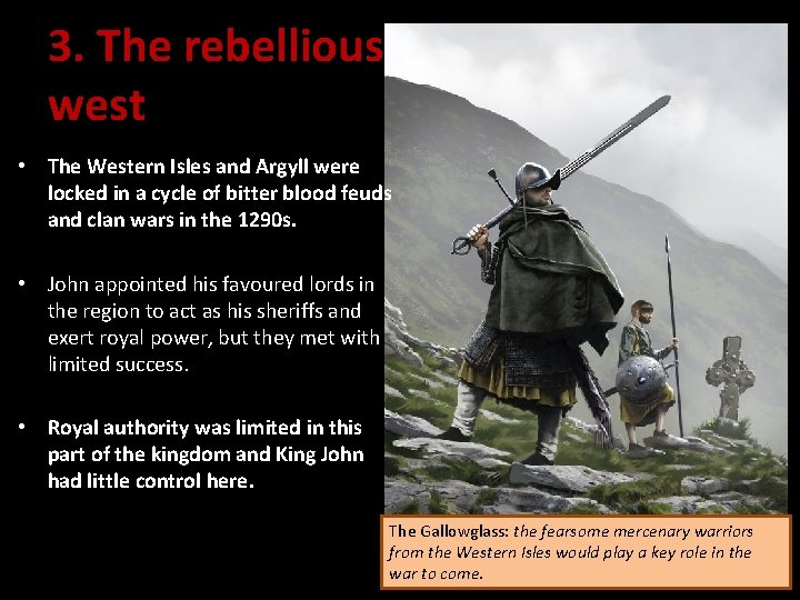 3. The rebellious west • The Western Isles and Argyll were locked in a