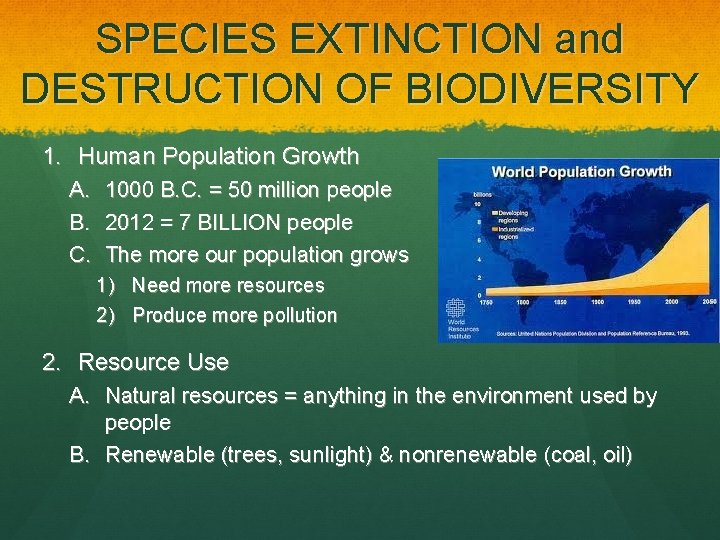 SPECIES EXTINCTION and DESTRUCTION OF BIODIVERSITY 1. Human Population Growth A. 1000 B. C.