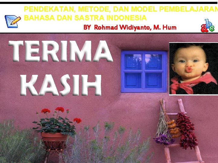 PENDEKATAN, METODE, DAN MODEL PEMBELAJARAN BAHASA DAN SASTRA INDONESIA BY Rohmad Widiyanto, M. Hum