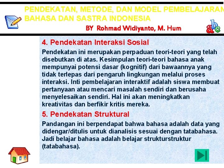 PENDEKATAN, METODE, DAN MODEL PEMBELAJARAN BAHASA DAN SASTRA INDONESIA BY Rohmad Widiyanto, M. Hum