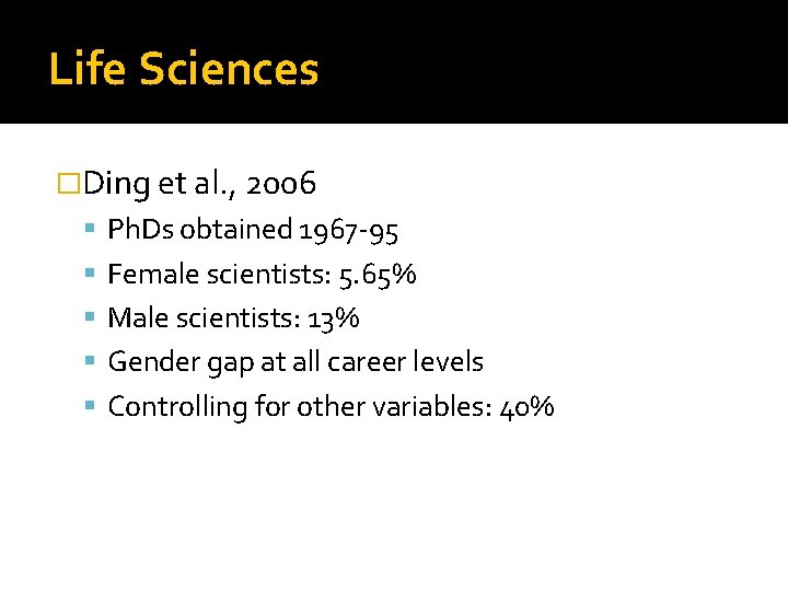 Life Sciences �Ding et al. , 2006 Ph. Ds obtained 1967 -95 Female scientists: