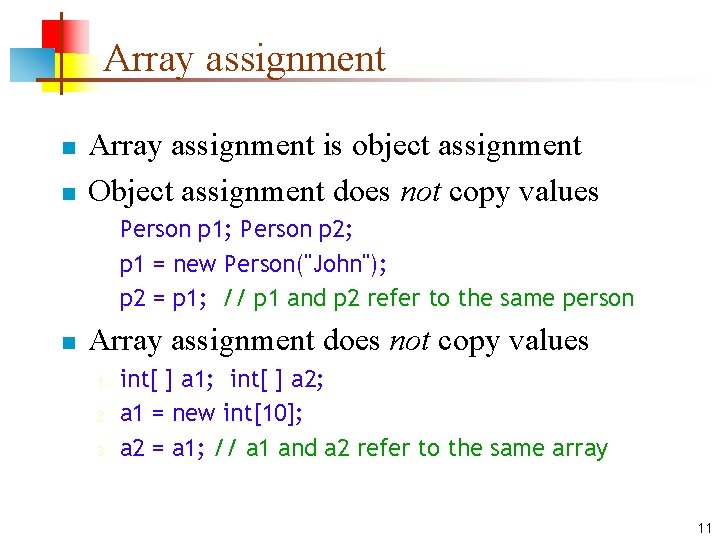 Array assignment n n Array assignment is object assignment Object assignment does not copy