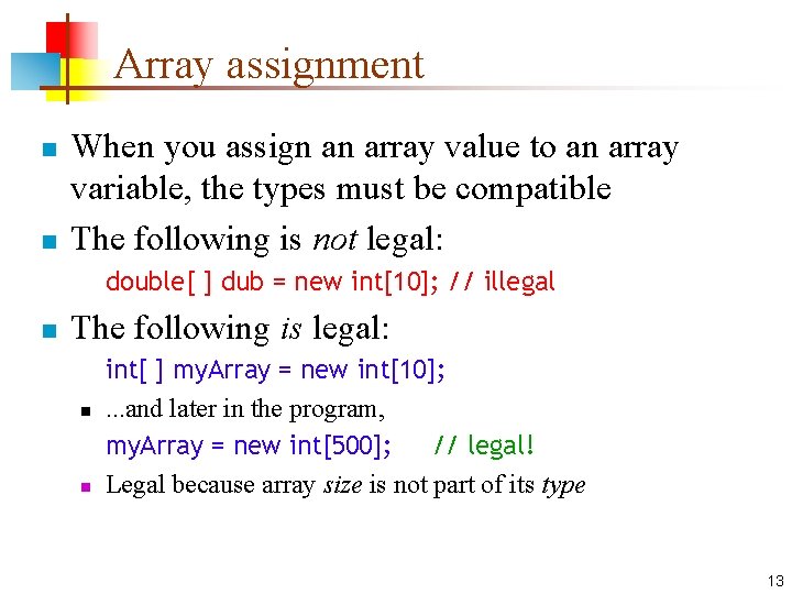 Array assignment n n When you assign an array value to an array variable,
