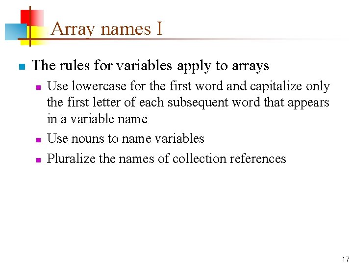Array names I n The rules for variables apply to arrays n n n