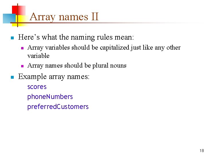 Array names II n Here’s what the naming rules mean: n n n Array
