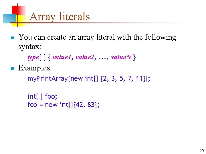 Array literals n You can create an array literal with the following syntax: type[