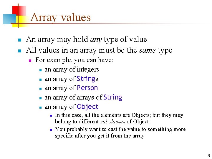 Array values n n An array may hold any type of value All values