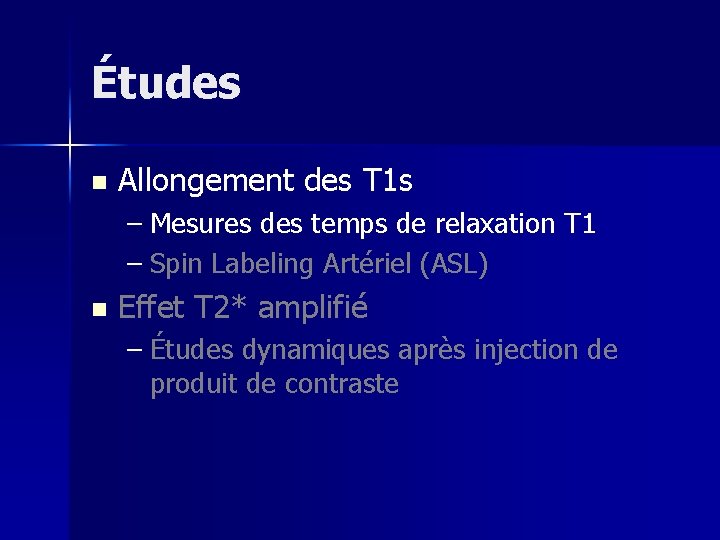 Études n Allongement des T 1 s – Mesures des temps de relaxation T