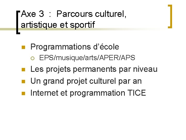 Axe 3 : Parcours culturel, artistique et sportif n Programmations d’école ¡ n n