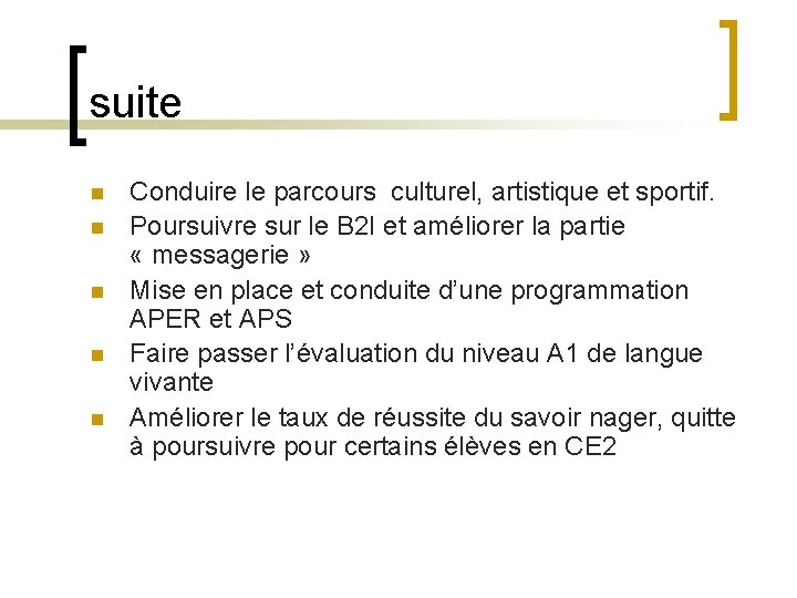 suite n n n Conduire le parcours culturel, artistique et sportif. Poursuivre sur le