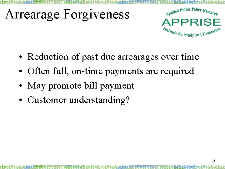 Arrearage Forgiveness • • Reduction of past due arrearages over time Often full, on-time