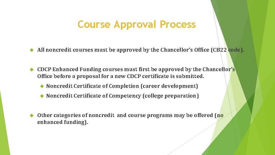 Course Approval Process All noncredit courses must be approved by the Chancellor’s Office (CB