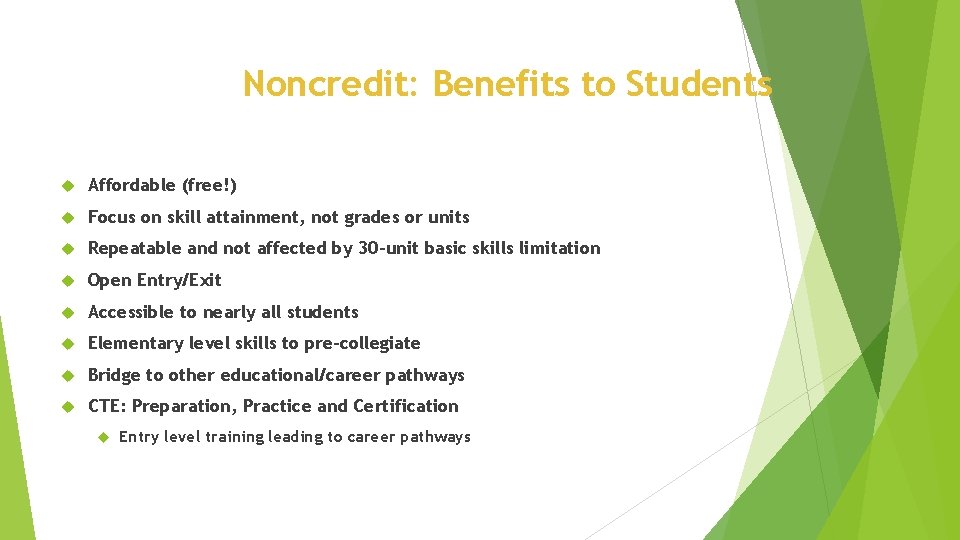 Noncredit: Benefits to Students Affordable (free!) Focus on skill attainment, not grades or units