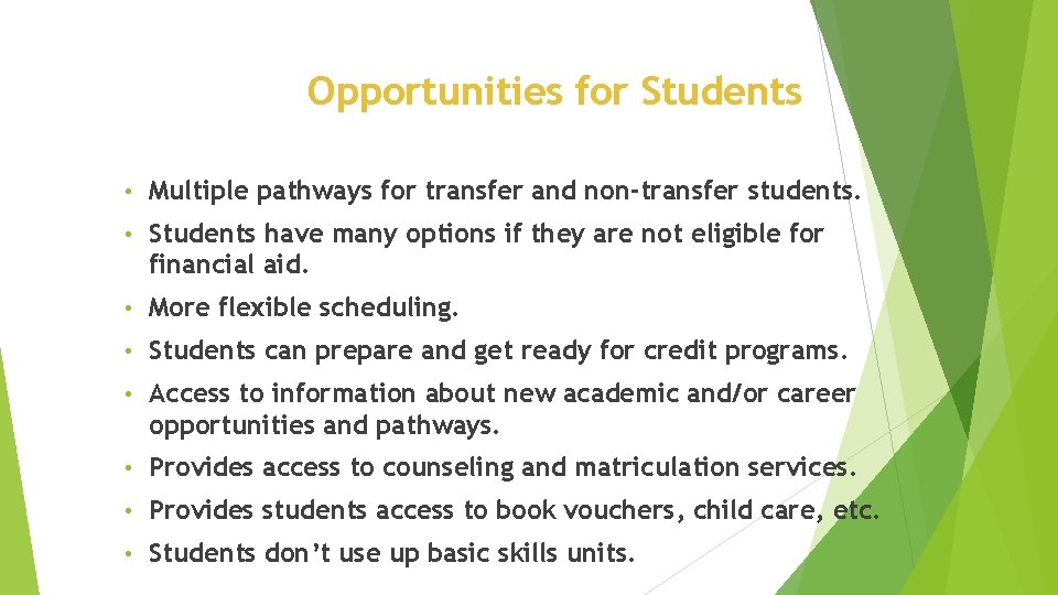 Opportunities for Students • Multiple pathways for transfer and non-transfer students. • Students have