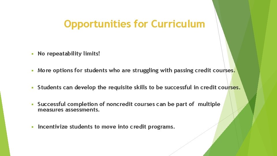 Opportunities for Curriculum § No repeatability limits! § More options for students who are