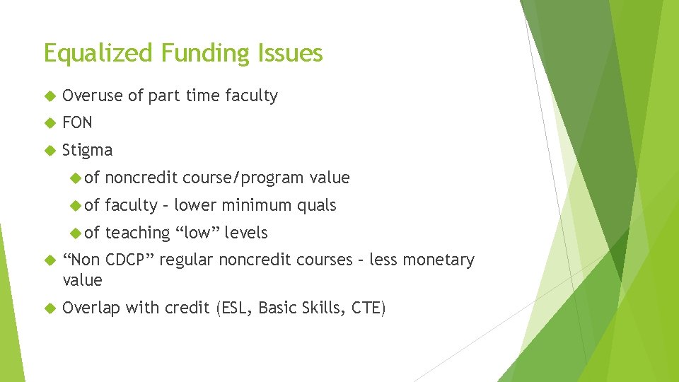 Equalized Funding Issues Overuse of part time faculty FON Stigma of noncredit course/program value