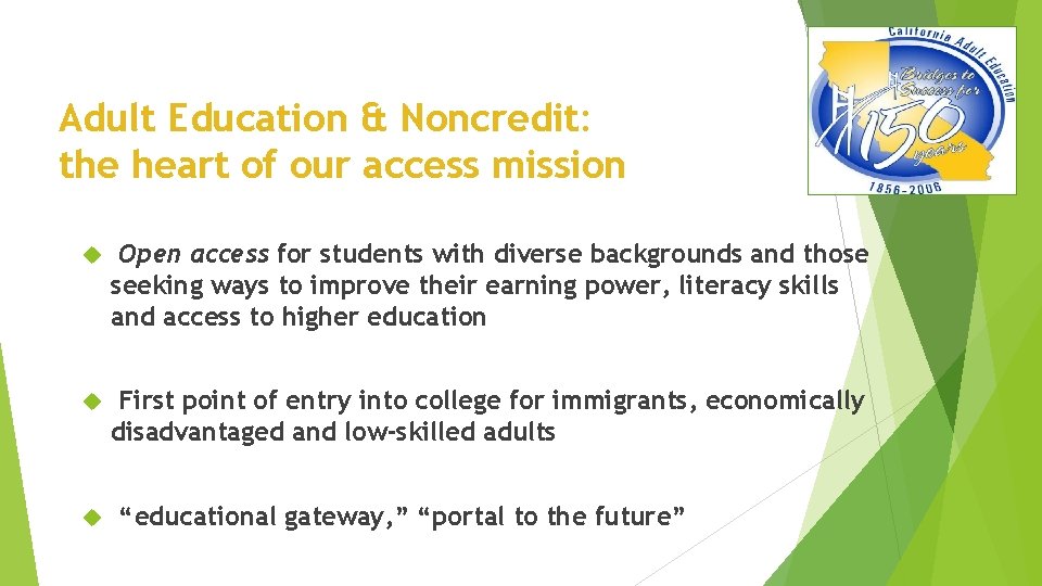 Adult Education & Noncredit: the heart of our access mission Open access for students
