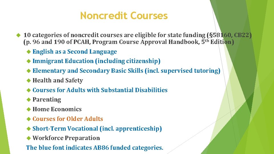 Noncredit Courses 10 categories of noncredit courses are eligible for state funding (§ 58160,