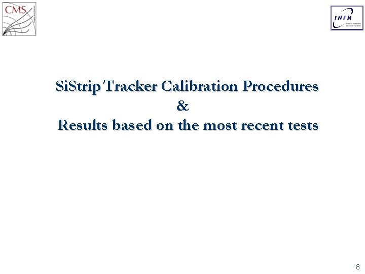 Si. Strip Tracker Calibration Procedures & Results based on the most recent tests 8