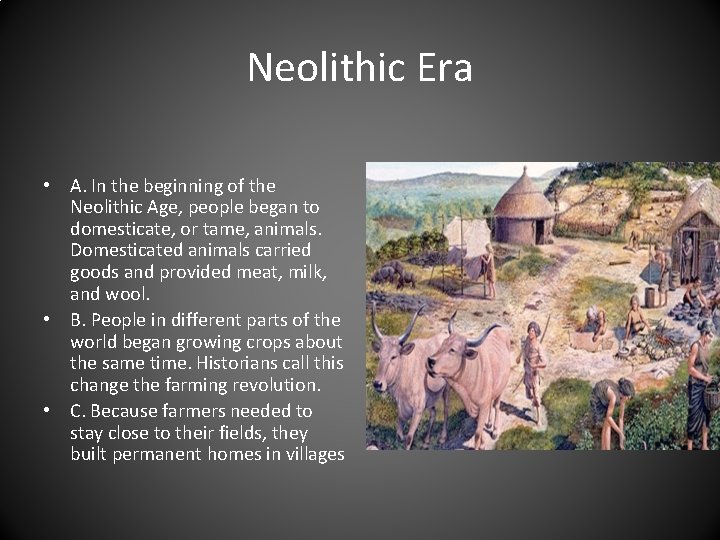 Neolithic Era • A. In the beginning of the Neolithic Age, people began to