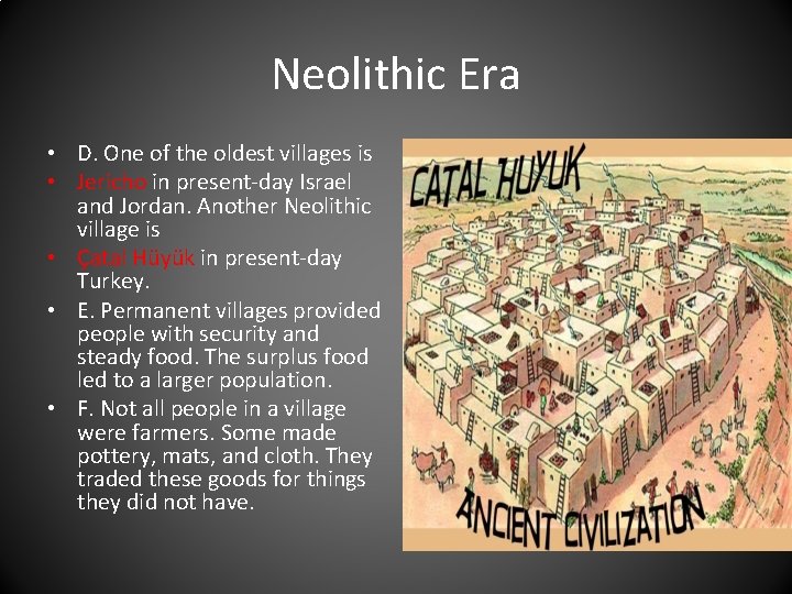 Neolithic Era • D. One of the oldest villages is • Jericho in present-day