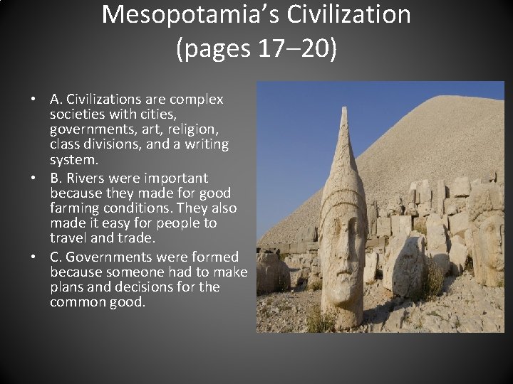 Mesopotamia’s Civilization (pages 17– 20) • A. Civilizations are complex societies with cities, governments,