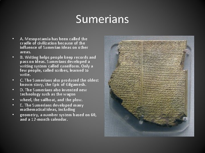 Sumerians • • A. Mesopotamia has been called the cradle of civilization because of