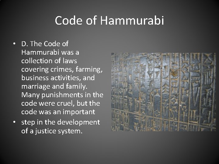 Code of Hammurabi • D. The Code of Hammurabi was a collection of laws