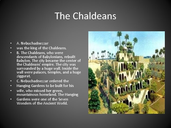 The Chaldeans • • A. Nebuchadnezzar was the king of the Chaldeans. B. The