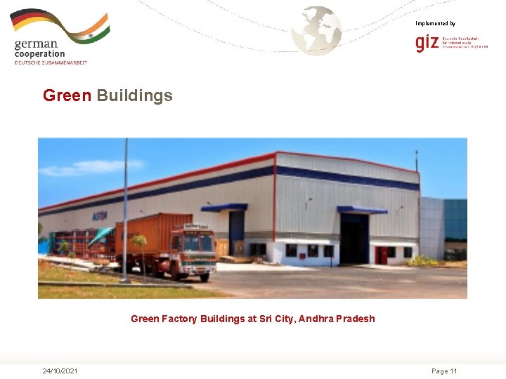 Implemented by Green Buildings Green Factory Buildings at Sri City, Andhra Pradesh 24/10/2021 Page