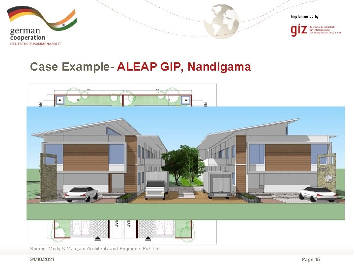 Implemented by Case Example- ALEAP GIP, Nandigama Source: Murty & Manyam Architects and Engineers