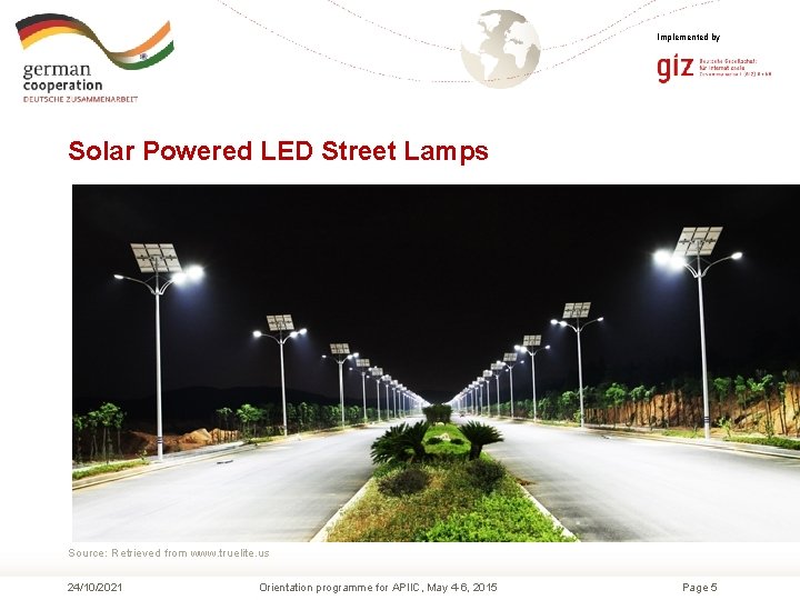 Implemented by Solar Powered LED Street Lamps Source: Retrieved from www. truelite. us 24/10/2021