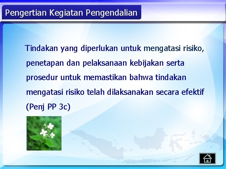 Pengertian Kegiatan Pengendalian Tindakan yang diperlukan untuk mengatasi risiko, penetapan dan pelaksanaan kebijakan serta