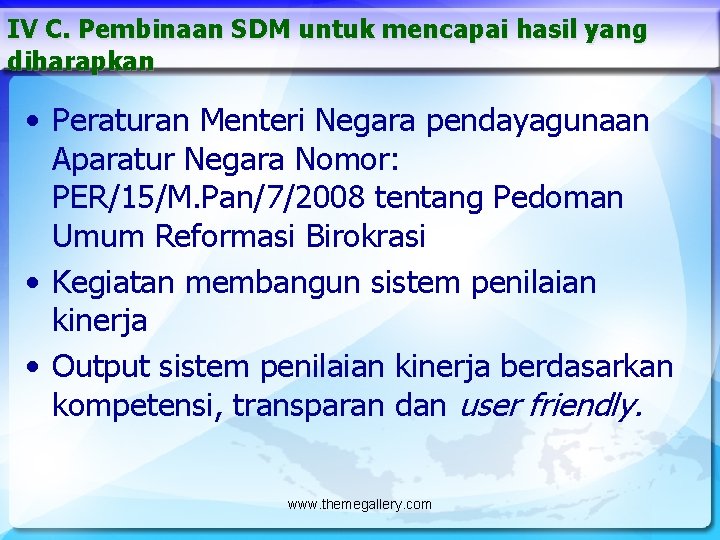 IV C. Pembinaan SDM untuk mencapai hasil yang diharapkan • Peraturan Menteri Negara pendayagunaan