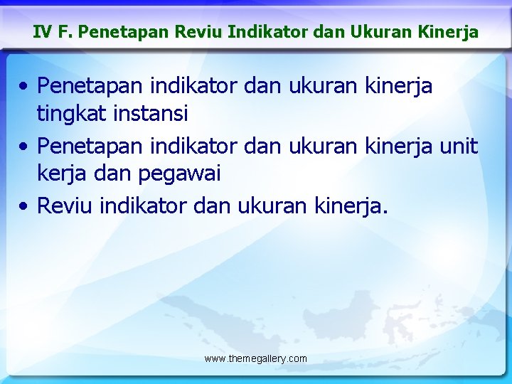 IV F. Penetapan Reviu Indikator dan Ukuran Kinerja • Penetapan indikator dan ukuran kinerja