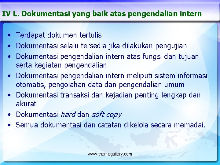 IV L. Dokumentasi yang baik atas pengendalian intern • Terdapat dokumen tertulis • Dokumentasi