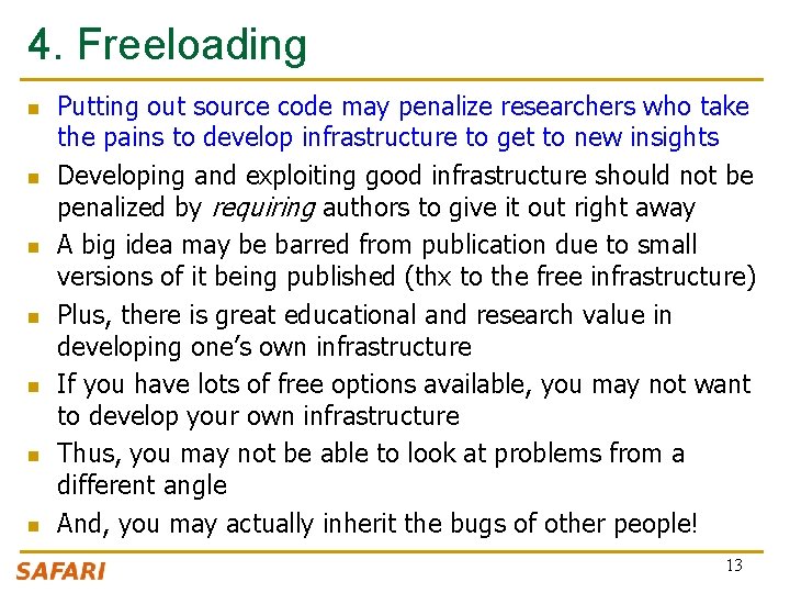 4. Freeloading n n n n Putting out source code may penalize researchers who