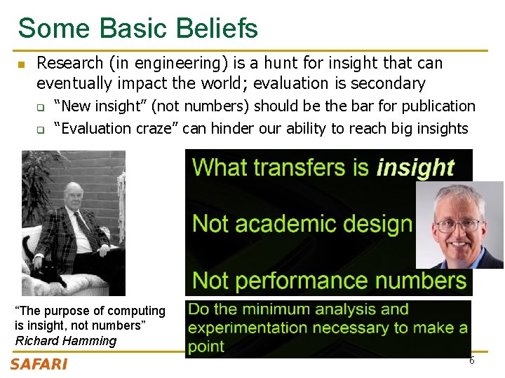 Some Basic Beliefs n Research (in engineering) is a hunt for insight that can