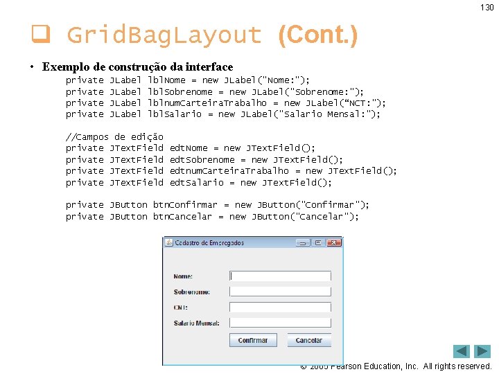 130 q Grid. Bag. Layout (Cont. ) • Exemplo de construção da interface private