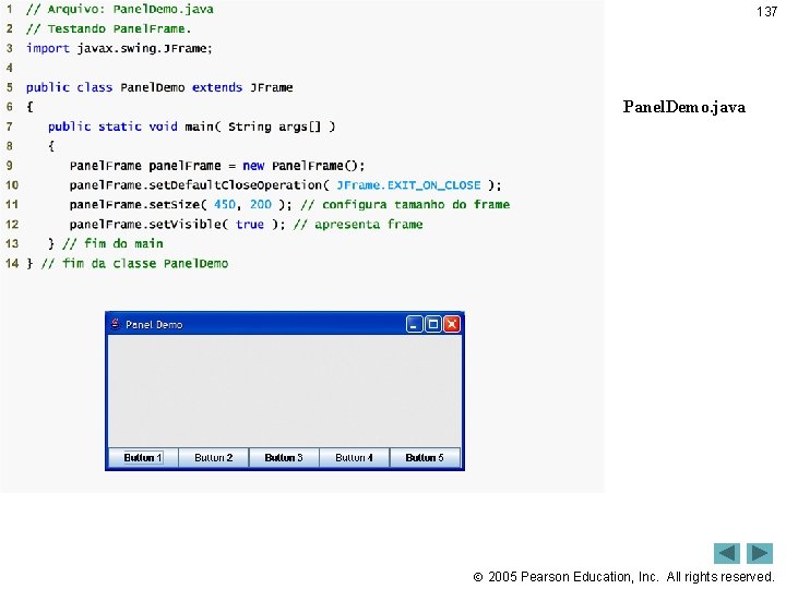 137 Outline Panel. Demo. java 2005 Pearson Education, Inc. All rights reserved. 